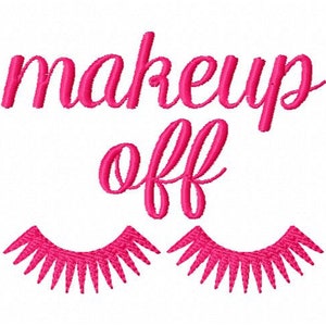 May include: Pink embroidery design with the text "makeup off" and two eyelashes below.