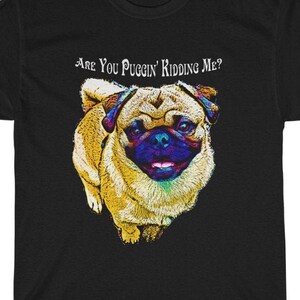Are You Puggin Kidding Me Pug Unisex Heavy Cotton Tee, Pug Lovers, Pug T Shirt, Funny Pug Shirt