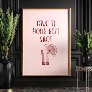 Give It Your Best Shot Digital Print, Funny Motivational Quote Wall Art, Tequila Poster, Bar Decor, Printable Drink Kitchen Sign