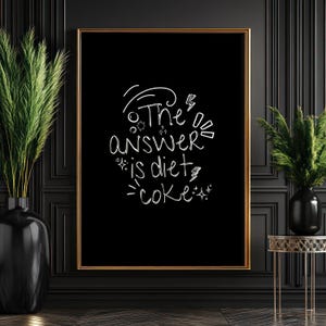 The Answer Is Diet Coke Printable Wall Art, Funny Black and White Digital Poster, Soda Lover Decor, Retro Quote Kitchen Download