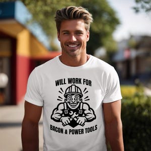 Funny Builder Shirt Will Work for Bacon & Power Tools Shirt Funny Work Shirt, Gift for Dad, Father&#39;s Day Gift, Workmen&#39;s Shirt