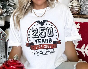 Comfort Colors 250th Anniversary Shirt, 1776-2026 We The People Tee, 406028