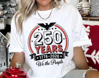 Comfort Colors 250 Years 1776-2026 Shirt, We The People Patriotic USA Tee, 406030
