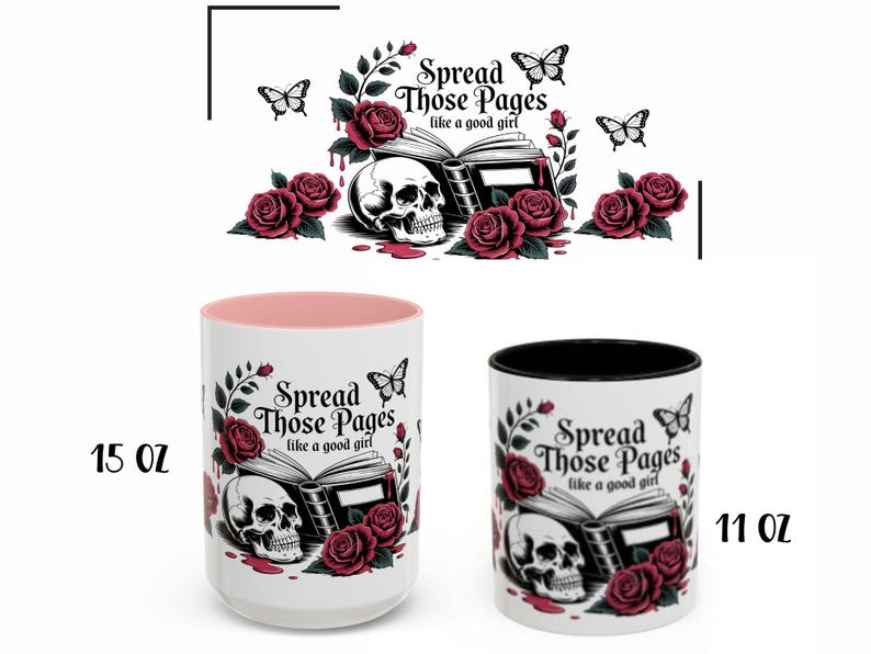 May include: White ceramic mugs with a gothic design featuring a skull, open book, roses, and butterflies. The text "Spread Those Pages like a good girl" is displayed. One mug is 15 oz, the other is 11 oz.