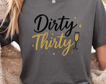 T-shirt Dirty Thirty 30. Geburtstag Frauen – Lustiges Geburtstags T-shirt 30 Jahre Party Shirt Geschenkidee zum runden Geburtstag Geschenk