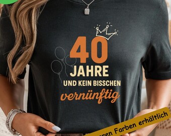 40. Camiseta Geburtstag – 40 Jahre und kein bisschen vernünftig – Lustiges Geschenk zum Runden, Cooles Geburtstags T-Shirt, Geschenk Runder