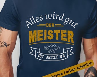 Handwerker T-Shirt Männer – Alles wird gut Der Meister ist jetzt da, lustiges Bau Shirt mit Werkzeug, Geschenk für Handwerker mit Humor