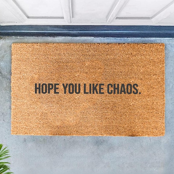 Hope You Like Chaos Doormat: Funny Coir Welcome Mat