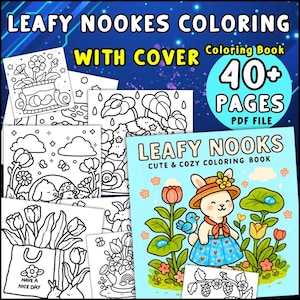 May include: A collection of coloring pages and a coloring book titled "LEAFY NOOKS COLORING" with the text "WITH COVER" and "40+ PAGES PDF FILE". The cover features a bunny wearing a hat and skirt, surrounded by flowers and a blue bird. The pages are black and white line drawings.