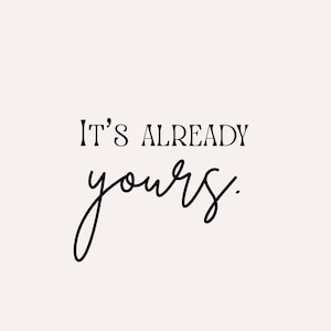 It&#39;s already yours wall art poster