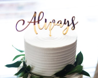 Wedding Cake Topper Always Gold Calligraphy Script Cake Decor in Custom Colors or Gold Wedding Reception Dessert Cake Topper (ALW900)