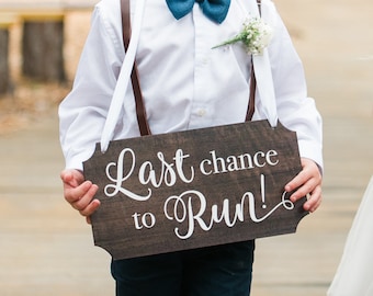 Ring Bearer Sign for Wedding Last Chance to Run Wooden Sign for Ceremony Decorations Wooden Rustic Chic (Item - WLC240)