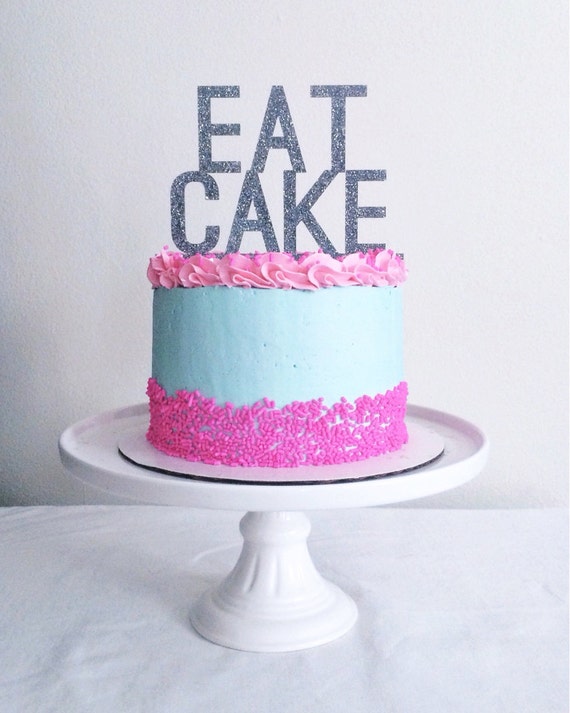 Cake Topper Eat Cake Party Cake Topper Glitter or Wooden for Etsy