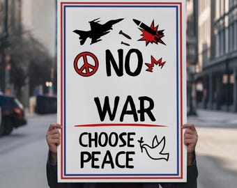 No War Choose Peace Sign, Anti-War Poster, Protest (18'' x 24'')