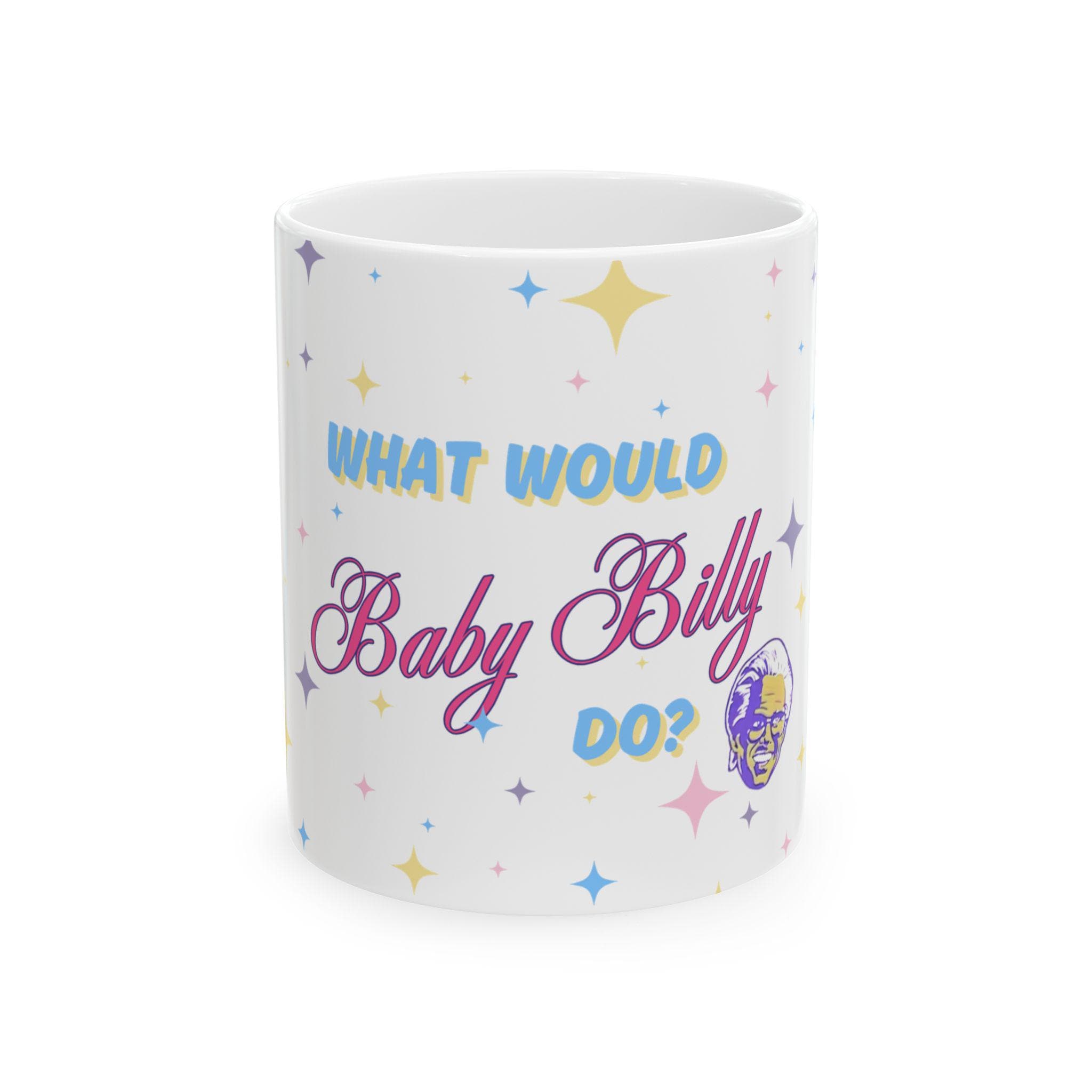 Funny Righteous Gemstones Mug - What Would Baby Billy Do - Cute Gift for All Occasions, Gemstones Fan Gift, Funny