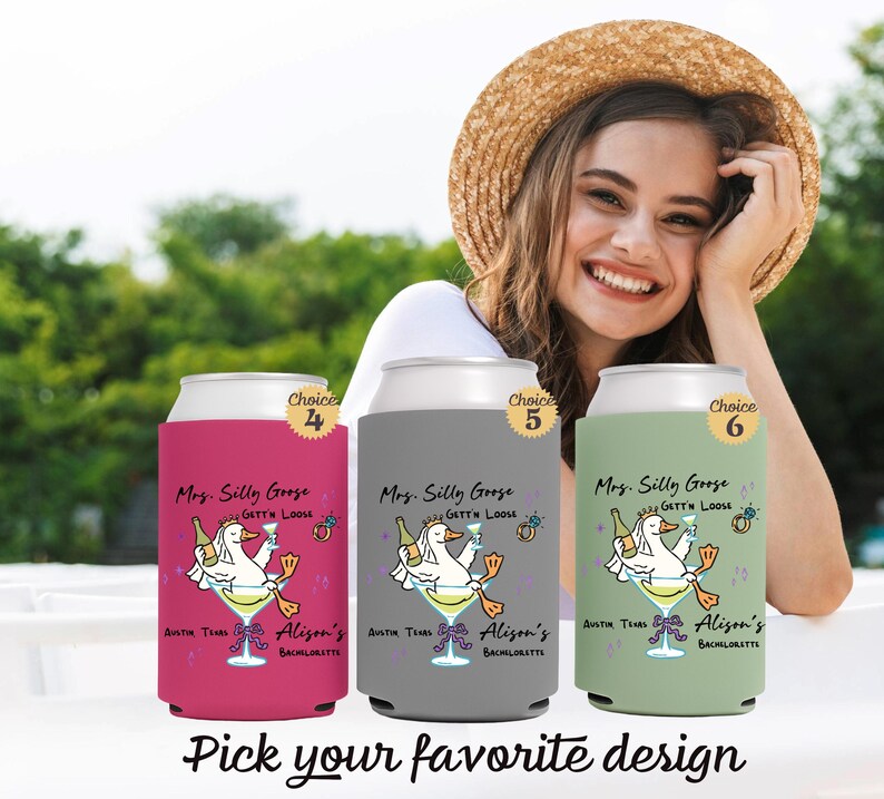 May include: Three can coolers with the text "Mrs. Silly Goose Gett'n Loose" and "Alison's Bachelorette" in pink, gray, and green. Each cooler features a cartoon goose in a martini glass. The text "Pick your favorite design" is at the bottom.