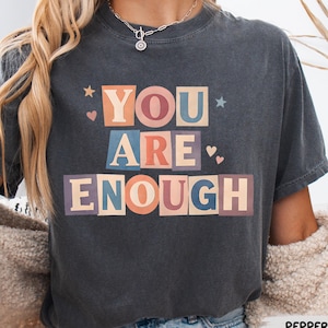 Camiseta "Eres suficiente", Camiseta inspiradora, Camiseta de afirmación positiva, Camiseta de salud mental, Camiseta de amor propio, Camiseta motivacional, Regalo para profesores
