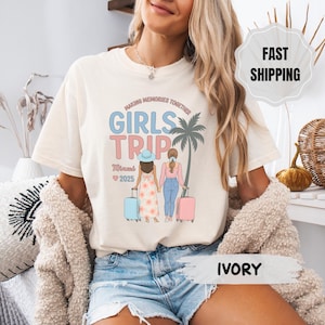 Girls Trip Shirt 2025 - Custom Destination Tee, Matching Girls Vacation Shirts, Bachelorette Trip Shirt, Making Memories Together Travel Tee