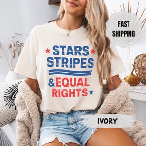 Stars Stripes And Equal Rights Shirt, Retro 4th Of July T-shirt, Liberal American Sweatshirt, Patriotic Women Gift, Feminist American Shirt
