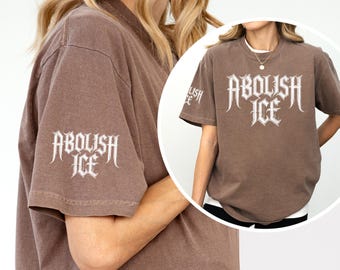 Abolish ICE Comfort Colors Shirt: Metal Font Protest Tee, Pro Immigrant Shirt, Social Justice
