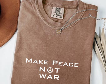Comfort Colors Retro Make Peace Not War Shirt, Vintage 70s Tee, Peace Sign, Anti War Shirt, Anti Trump, Protest Activist Top, No War Shirt