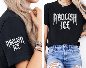 Abolish ICE T-Shirt: Metal Font Protest Tee, Pro-Immigrant Activist Shirt, Anti ICE Tee, Protest Shirt, Activism Shirt, Sleeve Print