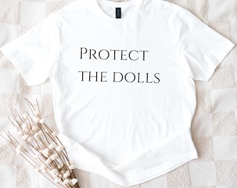 Protect The Dolls Shirt, Feminist Tee, Human Rights Tee Gender Equality Top, Soft T-Shirt Gift, Trans Rights Transgender Pride