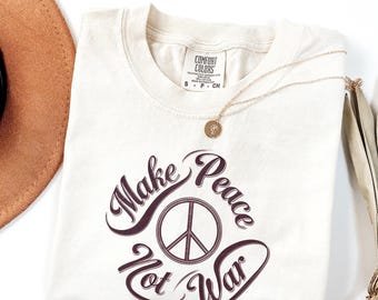 Comfort Colors Retro Make Peace Not War Tee, Vintage Peace Sign Shirt, Anti War, Activist, Protest Top, Anti Trump Shirt