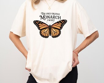 Camiseta The Only Orange Monarch I Want Comfort Colors, camiseta pró-democracia, antiautoritarismo, antimonarquia, camiseta anti-Trump, camiseta Resist
