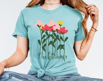 Subtle FDT Comfort Colors Shirt: Hidden Message Anti-Trump Tee, floral fdt shirt