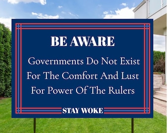 Be Aware Government Yard Sign, Stay Woke Political Sign, Anti Power Lust Rulers Yard Sign, Activist Protest Yard Sign, Anti Trump Decor Sign