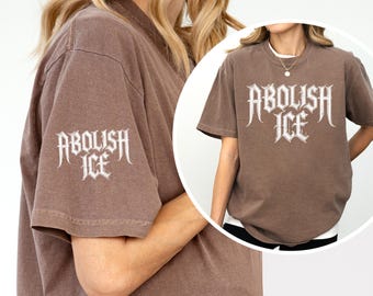 Abolish ICE Comfort Colors Shirt: Metal Font Protest Tee, Pro Immigrant Shirt, Social Justice