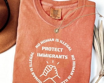 Protect Immigrants Comfort Colors Tee: Social Justice Activist Shirt, No human is illegal on stolen land shirt, Abolish ICE shirt