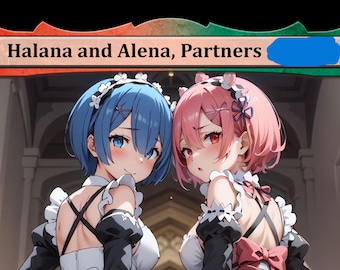 May include: Anime-style illustration featuring two young women in maid outfits. One has blue hair and the other pink. The text "Halana and Alena, Partners" is displayed above them in a decorative banner.