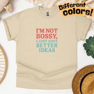 Funny T-Shirt, T-shirt for men, T-shirt for women, Meme shirt, I&#39;m Not Bossy, I Just Have Better Ideas T-shirt, Boss T-shirt