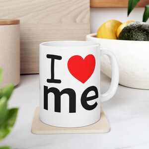 I Love Me Mug: Motivational Ceramic Coffee Cup