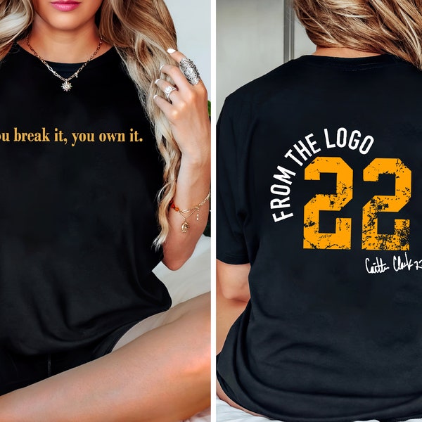 You Break It You Own It Shirt,Caitlin Clark Basketball Shirt,You Break It You Own It Sweatshirt,Clark and clark shirt,From The Logo 22 Shirt