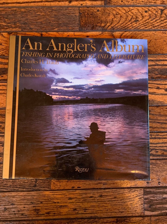 1990 an Angler's Album Book by Charles H. Traub Fishing in Photography and  Literature 