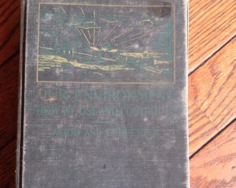 Vintage 1930's Our Environment How We Use and Control It George Wood Book