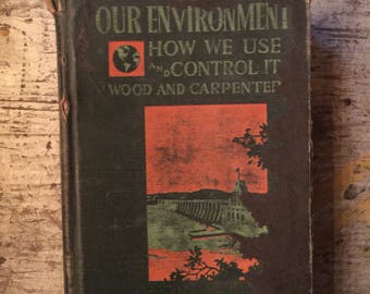 1930's Our Environment Gow We Use and Control It Wood and Carpenter Book