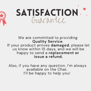 May include: Image with text: "SATISFACTION Guarantee." Text below states commitment to quality service, replacement or refund for damaged products within 15 days, and chat availability for questions.