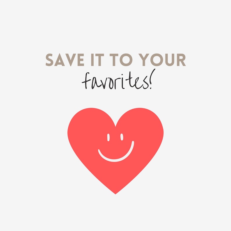 May include: A red heart with a smiling face on a white background. The text "SAVE IT TO YOUR favorites!" is above the heart in a handwritten font.