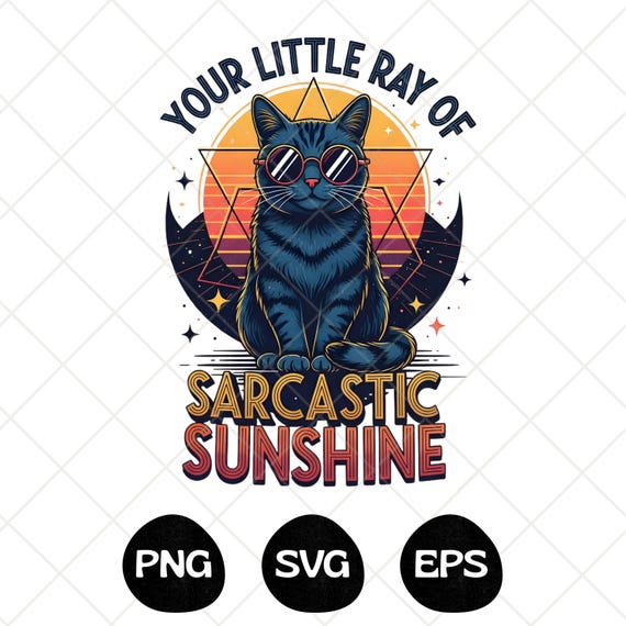 Sarcastic Cat Sunshine PNG SVG EPS, funny cat svg, cat png, Sarcastic svg, Funny Trendy Design (Digital Download)