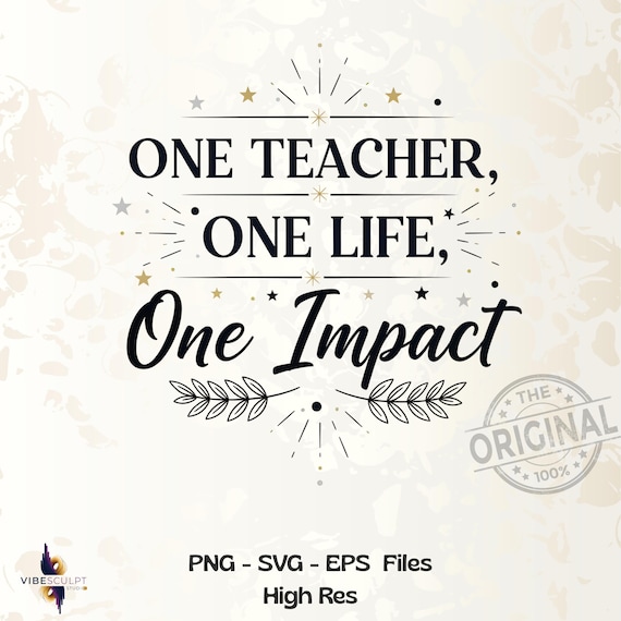 One Teacher One Life One Impact T-Shirt PNG SVG – Motivational Teacher Quote Design, Digital Download
