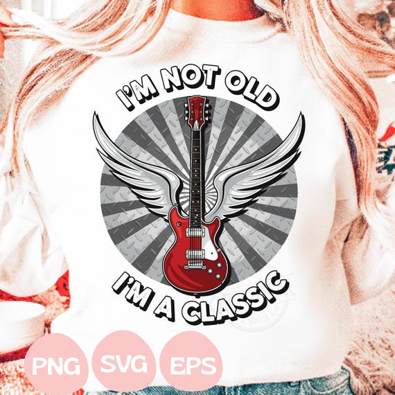 I'm Not Old I'm a Classic Guitar PNG SVG, Rock Guitar Shirt Design, Vintage Electric Guitar Graphic, Music Lover Gift,