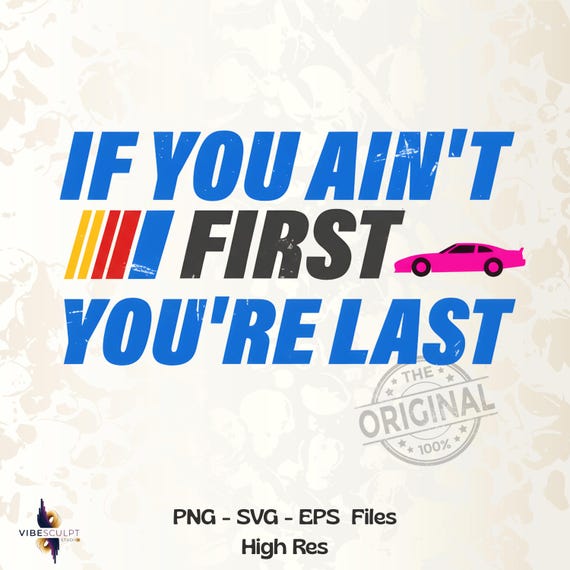 If You Ain't First You're Last SVG PNG, Race day shirt Png, Racing svg, Cheer racing png, Race Car Sublimation, Cheer mom svg