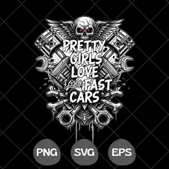 Pretty Girls Love Fast Cars PNG SVG EPS Racing Motorsport Quote Graphic