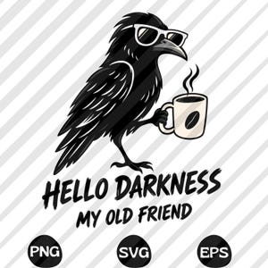 Puede incluir: Un cuervo negro con gafas de sol de montura blanca sostiene una taza de café blanca con un gráfico de grano de café. Debajo del cuervo, el texto dice HELLO DARKNESS MY OLD FRIEND. Tres círculos negros en la parte inferior contienen PNG, SVG y EPS.