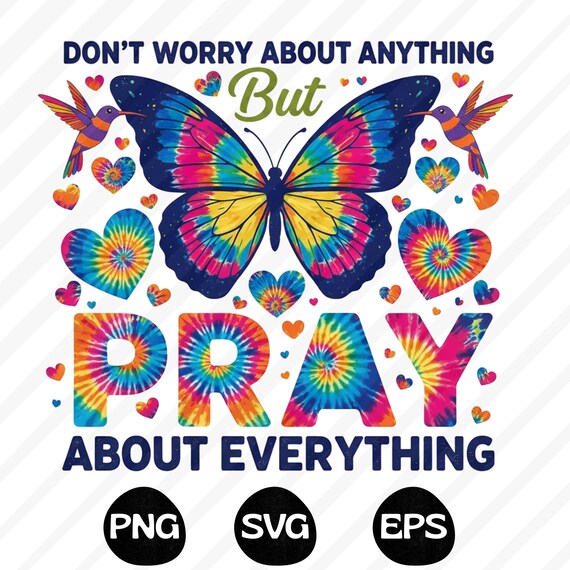 Don't Worry Pray About Everything PNG SVG Christian Bible Verse Graphic (Digital Download)