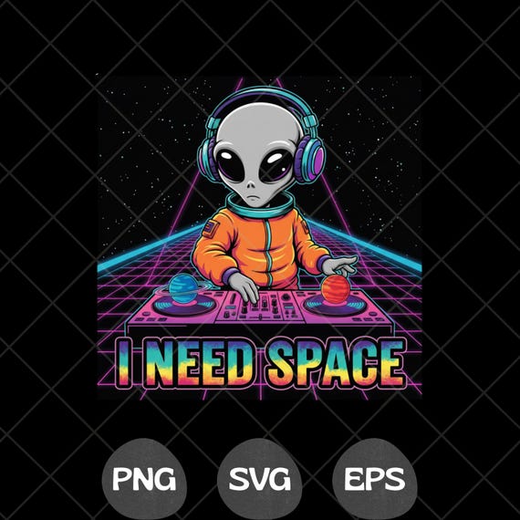 I Need Space PNG Funny Alien Astronomy UFO Graphic